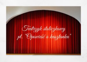 Read more about the article Teatrzyk stoliczkowy pt. „Opowieść o kasztanku”