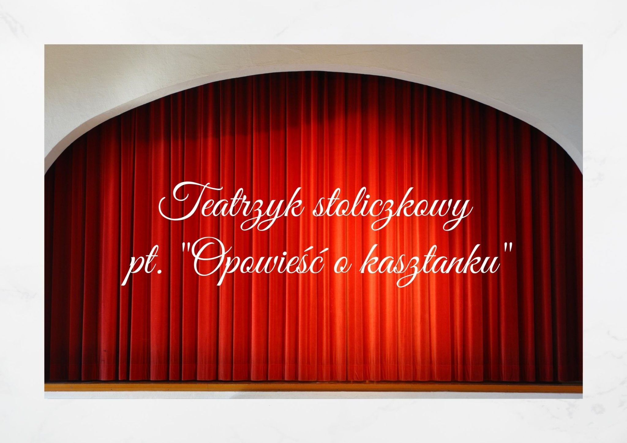 Read more about the article Teatrzyk stoliczkowy pt. „Opowieść o kasztanku”