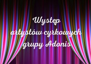 Read more about the article Występ artystów cyrkowych grupy Adonis