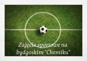 Read more about the article Zajęcia sportowe na bydgoskim „Chemiku”