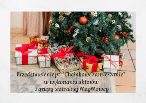 Read more about the article Przedstawienie pt. „Choinkowe zamieszanie”  w wykonaniu aktorów  z grupy teatralnej MagMowcy