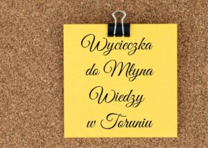 Read more about the article Wycieczka dzieci z grupy Żabki i Sówki do Młyna Wiedzy w Toruniu